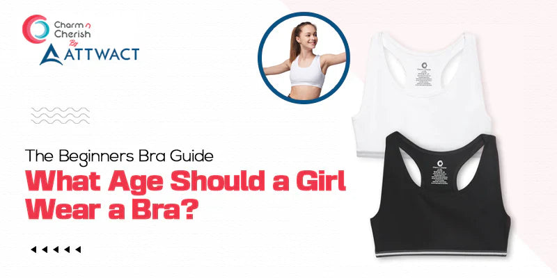 The Beginners Bra Guide - What Age Should a Girl Wear a Bra?