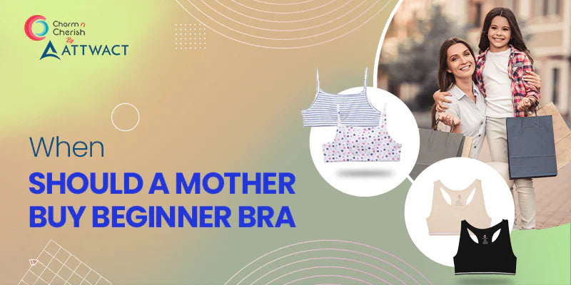 When Should A Mother Buy A Beginner Bra?