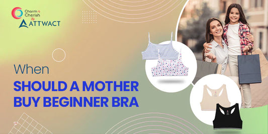 When Should A Mother Buy A Beginner Bra?