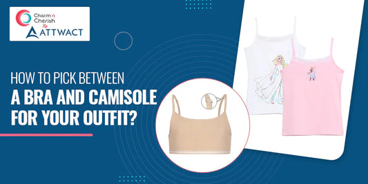 How To Pick Between A Bra And Camisole For Your Outfit?